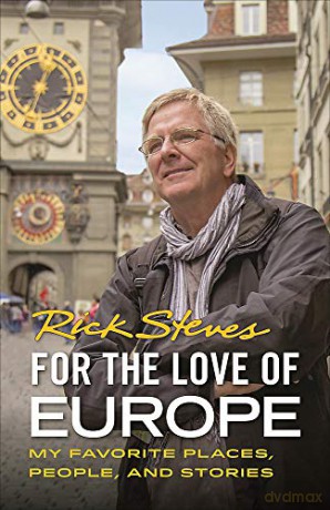 For the Love of Europe (First Edition): My Favorite Places, People, and Stories (Rick Steves) - Rick Steves [KSIĄŻKA]