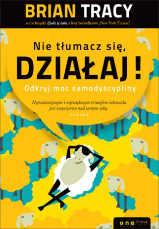 Nie tłumacz się, działaj! Odkryj moc samodyscypliny [KSIĄŻKA]
