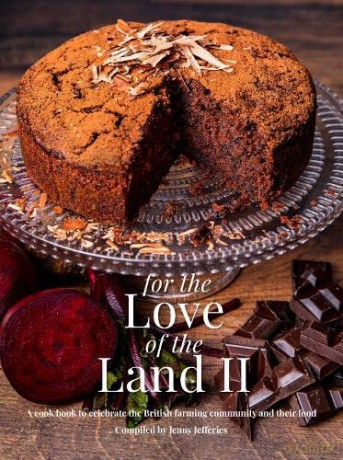 For The Love Of The Land II: A cook book to celebrate British the farming community and their food - Jenny Jefferies [KSIĄŻKA]