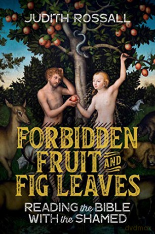 Forbidden Fruit and Fig Leaves: Reading the Bible with the Shamed - Judith Rossall [KSIĄŻKA]