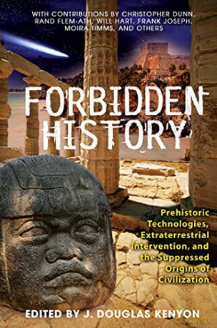Forbidden History: Prehistoric Technologies, Extraterrestrial Intervention, and the Suppressed Origins of Civilization - J. Douglas Kenyon [KSIĄŻKA]
