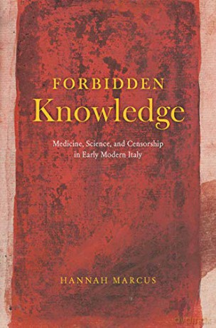 Forbidden Knowledge - Medicine, Science, and Censorship in Early Modern Italy - Hannah Marcus [KSIĄŻKA]