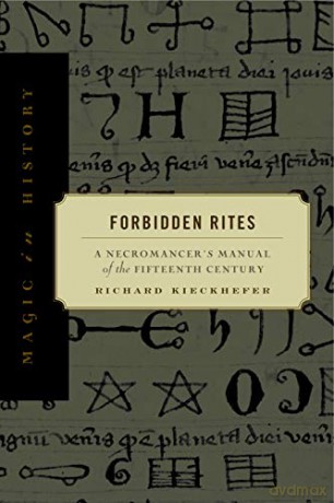 Forbidden Rites: A Necromancer's Manual of the Fifteenth Century (Magic in History) - Richard Kieckhefer [KSIĄŻKA]