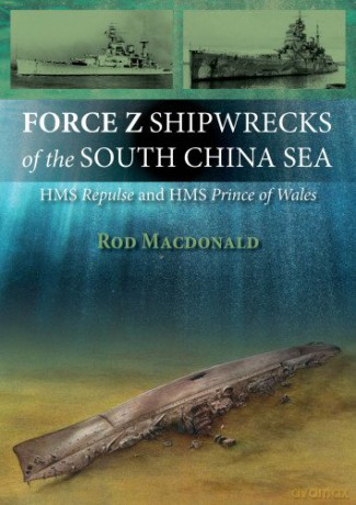 Force Z Shipwrecks of the South China Sea: HMS Repulse and HMS Prince of Wales - Rod Macdonald [KSIĄŻKA]