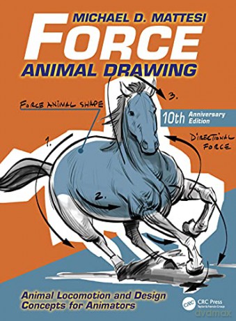 Force: Animal Drawing: Animal Locomotion and Design Concepts for Animators (Force Drawing Series) - Michael D. Mattesi [KSIĄŻKA]