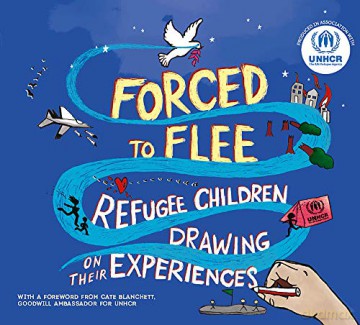 Forced to Flee: Refugee Children Drawing on their Experiences - Unhcr [KSIĄŻKA]
