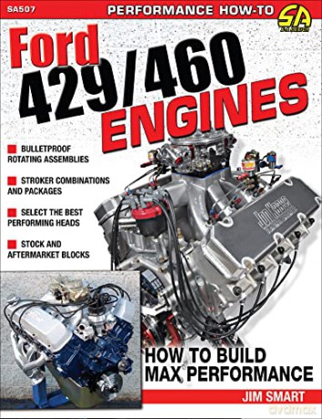 Ford 429/460 Engines: How to Build Max-Performance - Jim Smart [KSIĄŻKA]