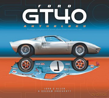 Ford GT40 Anthology: A unique compilation of stories about these most iconic cars - John S. Allen [KSIĄŻKA]