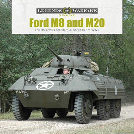 Ford M8 and M20: The US Army's Standard Armored Car of WWII: 27 (Legends of Warfare: Ground) - David Doyle [KSIĄŻKA]