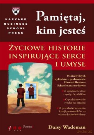 Pamiętaj, kim jesteś. Życiowe historie inspirujące serce i umysł [KSIĄŻKA]