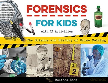 Forensics for Kids: The Science and History of Crime Solving, With 21 Activities (For Kids series) - Melissa Ross [KSIĄŻKA]