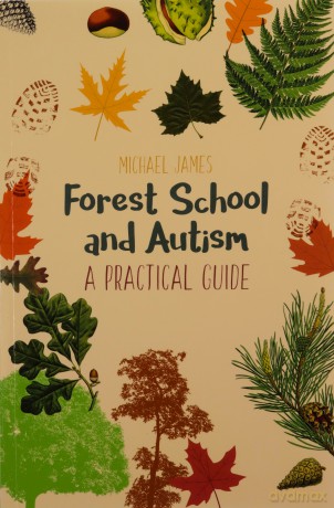 Forest School and Autism: A Practical Guide - Michael James [KSIĄŻKA]