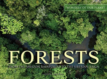 Forests: From the Amazon Rainforest to the Siberian Taiga (Wonders Of Our Planet) - Kieron Connolly [KSIĄŻKA]