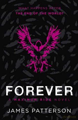 Forever: A Maximum Ride Novel: (Maximum Ride 9) - James Patterson [KSIĄŻKA]
