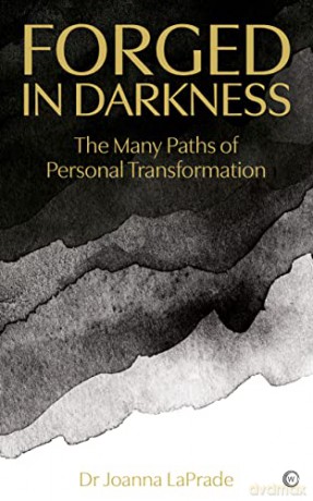 Forged in Darkness: The Many Paths of Personal Transformation - Dr Joanna LaParade [KSIĄŻKA]