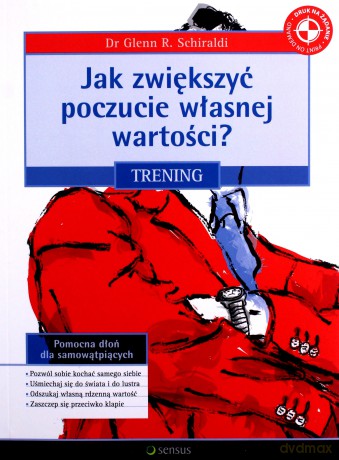 Jak zwiększyć poczucie własnej wartości? Trening [KSIĄŻKA]