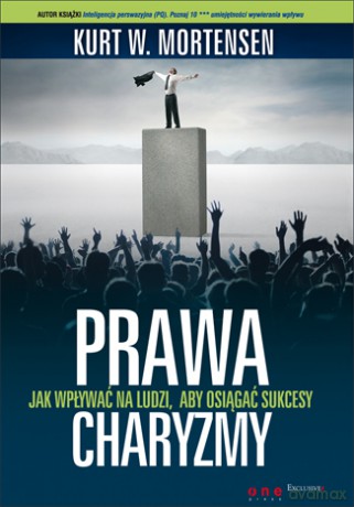 Prawa charyzmy. Jak wplywać na ludzi, aby osiagać sukcesy [KSIĄŻKA]
