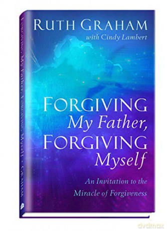 Forgiving My Father, Forgiving Myself: An Invitation to the Miracle of Forgiveness - Graham [KSIĄŻKA]
