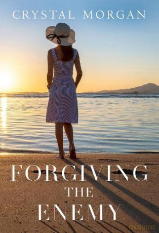 Forgiving the Enemy - Crystal Morgan [KSIĄŻKA]