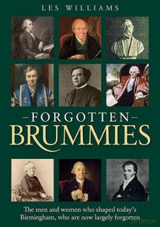 Forgotten Brummies: The Men and Women Who Shaped Today's Birmingham, Who are Now Largely Forgotten - Les Williams [KSIĄŻKA]
