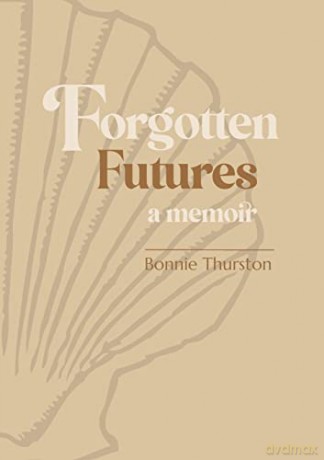 Forgotten Futures: a memoir - Bonnie Thurston [KSIĄŻKA]