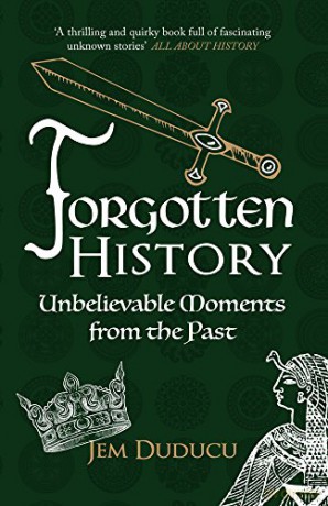 Forgotten History: Unbelievable Moments from the past - Jem Duducu [KSIĄŻKA]
