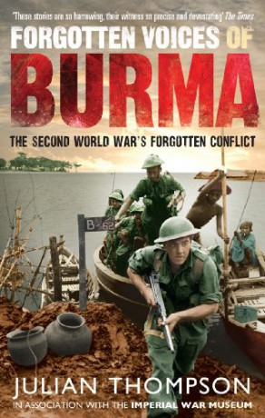 Forgotten Voices of Burma: The Second World War's Forgotten Conflict - Julian Thompson [KSIĄŻKA]