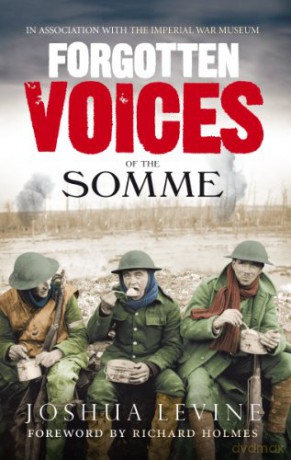Forgotten Voices of the Somme: The Most Devastating Battle of the Great War in the Words of Those Who Survived - Joshua Levine [KSIĄŻKA]