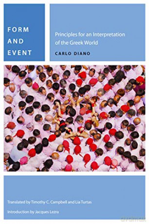 Form and Event: Principles for an Interpretation of the Greek World (Commonalities) - Carlo Diano [KSIĄŻKA]