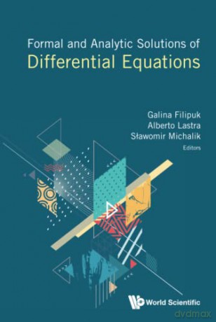 Formal And Analytic Solutions Of Differential Equations - Galina Filipuk [KSIĄŻKA]