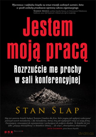 Jestem moją pracą. Rozrzućcie me prochy w sali konferencyjnej [KSIĄŻKA]