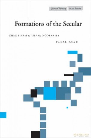 Formations of the Secular: Christianity, Islam, Modernity (Cultural Memory in the Present) - Talal Asad [KSIĄŻKA]