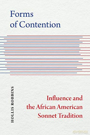 Forms of Contention: Influence and the African American Sonnet Tradition - Hollis Robbins [KSIĄŻKA]