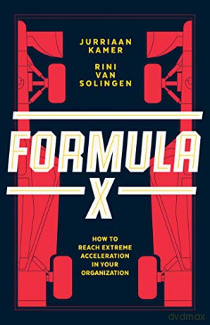 Formula X: How to Reach Extreme Acceleration in Your Organization - Jurriaan Kamer [KSIĄŻKA]
