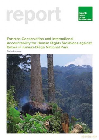 Fortress Conservation and International Accountability for Human Rights Violations against Batwa in Kahuzi-Biega National Park - Colin Luoma [KSIĄŻKA]