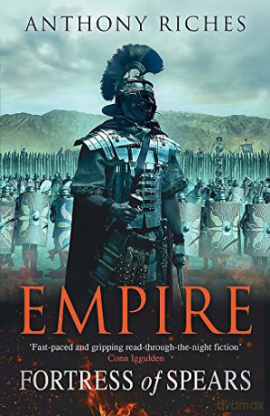 Fortress of Spears: Empire III (Empire series) - Anthony Riches [KSIĄŻKA]