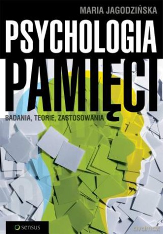 Psychologia pamięci. Badania, teorie, zastosowania [KSIĄŻKA]