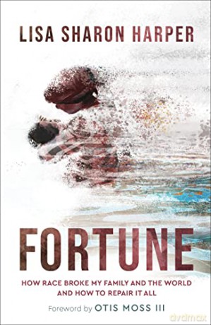 Fortune: How Race Broke My Family and the World--and How to Repair It All - Lisa Sharon Harper [KSIĄŻKA]