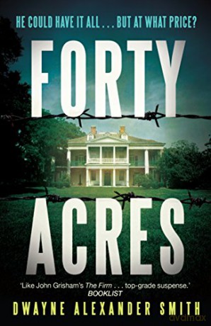 Forty Acres - Dwayne Alexander Smith [KSIĄŻKA]