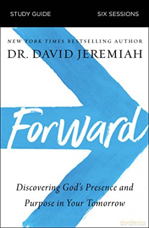 Forward Study Guide: Discovering God's Presence and Purpose in Your Tomorrow - Dr. David Jeremiah [KSIĄŻKA]