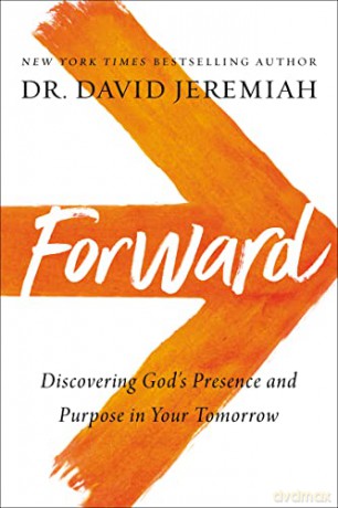 Forward: Discovering Gods Presence and Purpose in Your Tomorrow - Dr. David Jeremiah [KSIĄŻKA]