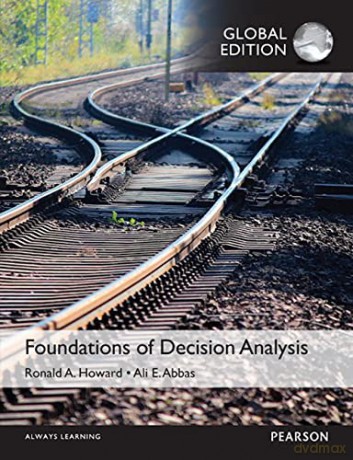 Foundations of Decision Analysis, Global Edition - Ali Abbas [KSIĄŻKA]