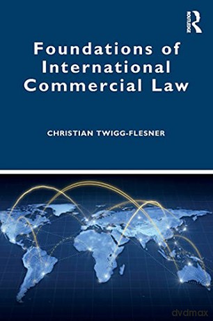 Foundations of International Commercial Law - Christian Twigg-Flesner [KSIĄŻKA]