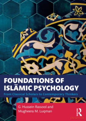 Foundations of Islamic Psychology: From Classical Scholars to Contemporary Thinkers - G. Hussein Rassool [KSIĄŻKA]