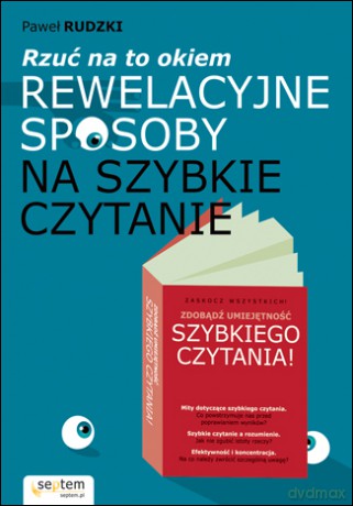 Rzuć na to okiem. Rewelacyjne sposoby na szybkie czytanie [KSIĄŻKA]