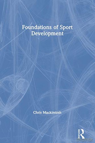 Foundations of Sport Development - Chris Mackintosh [KSIĄŻKA]