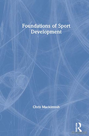 Foundations of Sport Development - Chris Mackintosh [KSIĄŻKA]