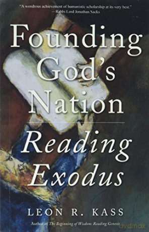 Founding God's Nation: Reading Exodus - Leon R Kass [KSIĄŻKA]