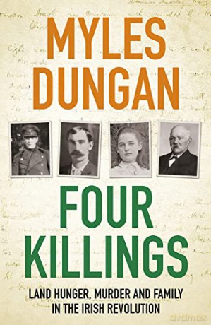 Four Killings: Land Hunger, Murder and A Family in the Irish Revolution - Myles Dungan [KSIĄŻKA]