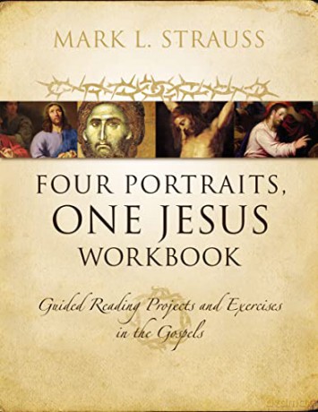 Four Portraits, One Jesus Workbook: Guided Reading Projects and Exercises in the Gospels - Strauss Mark L [KSIĄŻKA]